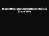 [PDF Download] Microsoft Office User Specialist Microsoft Access 97 Exam Guide [Read] Online