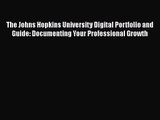 [PDF Download] The Johns Hopkins University Digital Portfolio and Guide: Documenting Your Professional