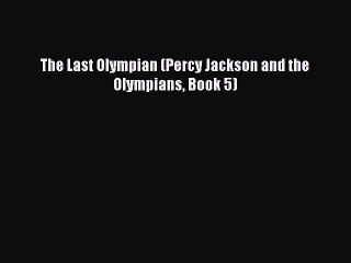 (PDF Download) The Last Olympian (Percy Jackson and the Olympians Book 5) PDF