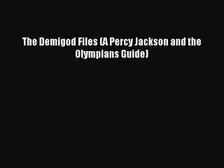 (PDF Download) The Demigod Files (A Percy Jackson and the Olympians Guide) PDF