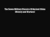 (PDF Download) The Seven Military Classics Of Ancient China (History and Warfare) Read Online