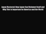 (PDF Download) Japan Restored: How Japan Can Reinvent Itself and Why This Is Important for