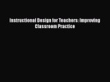 [PDF Download] Instructional Design for Teachers: Improving Classroom Practice [PDF] Full Ebook