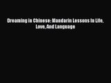 (PDF Download) Dreaming in Chinese: Mandarin Lessons In Life Love And Language PDF