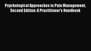 PDF Download Psychological Approaches to Pain Management Second Edition: A Practitioner's Handbook