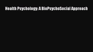PDF Download Health Psychology: A BioPsychoSocial Approach PDF Online
