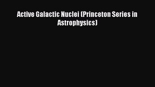 [PDF Download] Active Galactic Nuclei (Princeton Series in Astrophysics) [PDF] Full Ebook