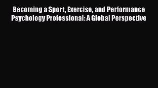 PDF Download Becoming a Sport Exercise and Performance Psychology Professional: A Global Perspective