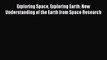 [PDF Download] Exploring Space Exploring Earth: New Understanding of the Earth from Space Research