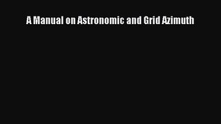 [PDF Download] A Manual on Astronomic and Grid Azimuth [PDF] Online