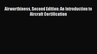 [PDF Download] Airworthiness Second Edition: An Introduction to Aircraft Certification [Download]
