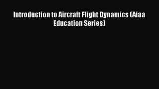 [PDF Download] Introduction to Aircraft Flight Dynamics (Aiaa Education Series) [Download]