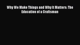 Why We Make Things and Why It Matters: The Education of a Craftsman Read Online PDF