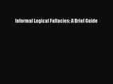 [PDF Download] Informal Logical Fallacies: A Brief Guide [Read] Full Ebook