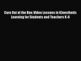 [PDF Download] Caro Out of the Box: Video Lessons in Kinesthetic Learning for Students and
