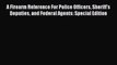 [PDF Download] A Firearm Reference For Police Officers Sheriff's Deputies and Federal Agents: