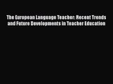 [PDF Download] The European Language Teacher: Recent Trends and Future Developments in Teacher