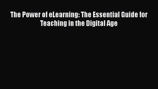 [PDF Download] The Power of eLearning: The Essential Guide for Teaching in the Digital Age