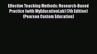 [PDF Download] Effective Teaching Methods: Research-Based Practice (with MyEducationLab) (7th