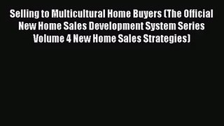 [PDF Download] Selling to Multicultural Home Buyers (The Official New Home Sales Development