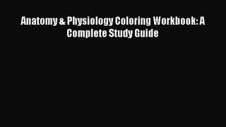 [PDF Download] Anatomy & Physiology Coloring Workbook: A Complete Study Guide [PDF] Full Ebook