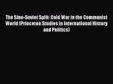 (PDF Download) The Sino-Soviet Split: Cold War in the Communist World (Princeton Studies in