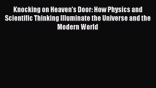 [PDF Download] Knocking on Heaven's Door: How Physics and Scientific Thinking Illuminate the