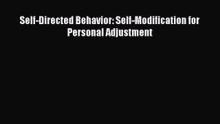 [PDF Download] Self-Directed Behavior: Self-Modification for Personal Adjustment [Read] Online