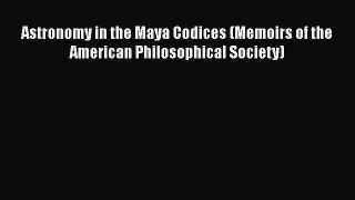 [PDF Download] Astronomy in the Maya Codices (Memoirs of the American Philosophical Society)