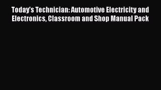 [PDF Download] Today's Technician: Automotive Electricity and Electronics Classroom and Shop