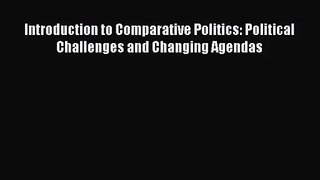 [PDF Download] Introduction to Comparative Politics: Political Challenges and Changing Agendas