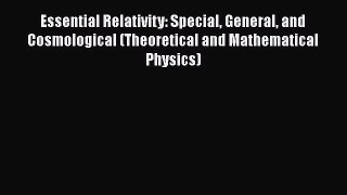 [PDF Download] Essential Relativity: Special General and Cosmological (Theoretical and Mathematical