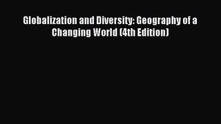 (PDF Download) Globalization and Diversity: Geography of a Changing World (4th Edition) PDF