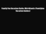 (PDF Download) Family Fun Vacation Guide: Mid-Atlantic (Familyfun Vacation Guides) PDF