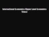 [PDF Download] International Economics (Upper Level Economics Titles) [Download] Online