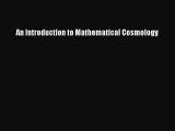 [PDF Download] An Introduction to Mathematical Cosmology [Download] Full Ebook