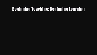 [PDF Download] Beginning Teaching: Beginning Learning [PDF] Online
