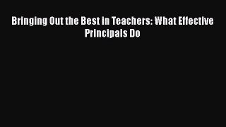 [PDF Download] Bringing Out the Best in Teachers: What Effective Principals Do [PDF] Full Ebook