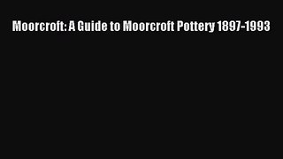 [PDF Download] Moorcroft: A Guide to Moorcroft Pottery 1897-1993 [PDF] Online