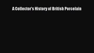 [PDF Download] A Collector's History of British Porcelain [PDF] Online