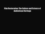 [PDF Download] Film Restoration: The Culture and Science of Audiovisual Heritage [Read] Online