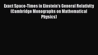 [PDF Download] Exact Space-Times in Einstein's General Relativity (Cambridge Monographs on