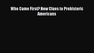 (PDF Download) Who Came First? New Clues to Prehistoric Americans Download