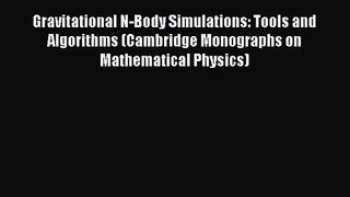 [PDF Download] Gravitational N-Body Simulations: Tools and Algorithms (Cambridge Monographs