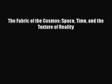 [PDF Download] The Fabric of the Cosmos: Space Time and the Texture of Reality [PDF] Online