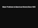 [PDF Download] Major Problems in American History Since 1945 [PDF] Online