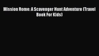 (PDF Download) Mission Rome: A Scavenger Hunt Adventure (Travel Book For Kids) Download