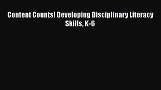 [PDF Download] Content Counts! Developing Disciplinary Literacy Skills K-6 [PDF] Full Ebook