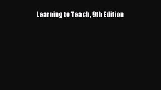 [PDF Download] Learning to Teach 9th Edition [Read] Full Ebook