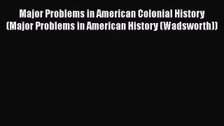 [PDF Download] Major Problems in American Colonial History (Major Problems in American History